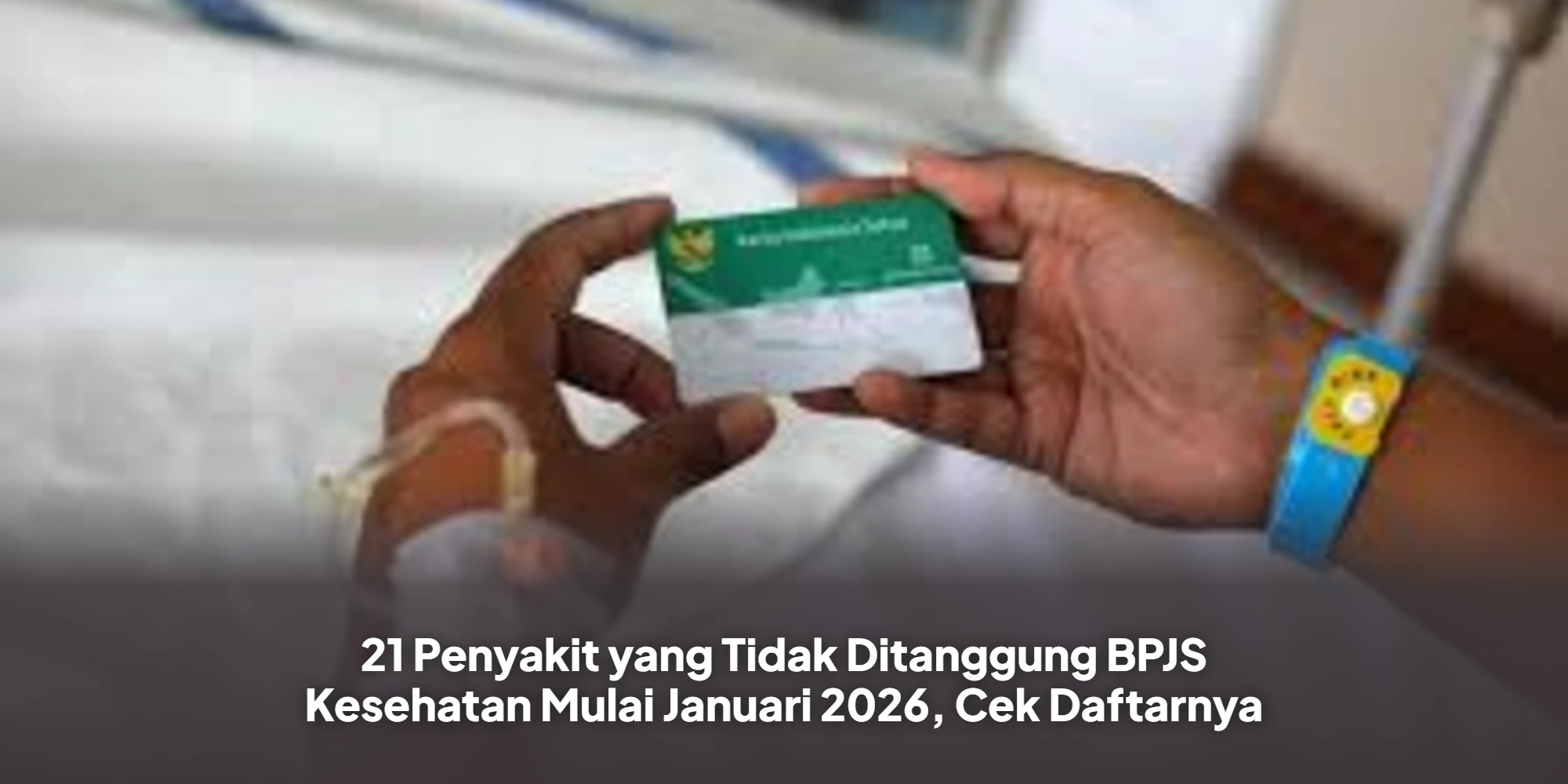Siap-Siap! 21 Layanan Medis Ini Tak Lagi Gratis di BPJS Kesehatan per 2026
