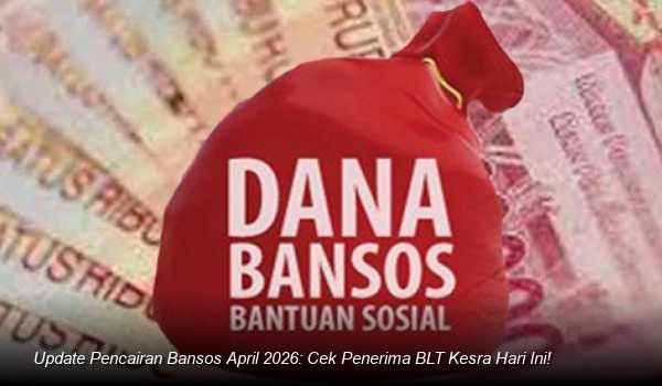 Upaya Pemerintah Jaga Daya Beli Masyarakat Melalui Penyaluran Bansos PKH dan BPNT Periode April 2026