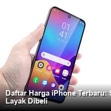 Daftar Harga iPhone Terbaru: Spesifikasi Lengkap dan Perbandingan Paling Layak Dibeli