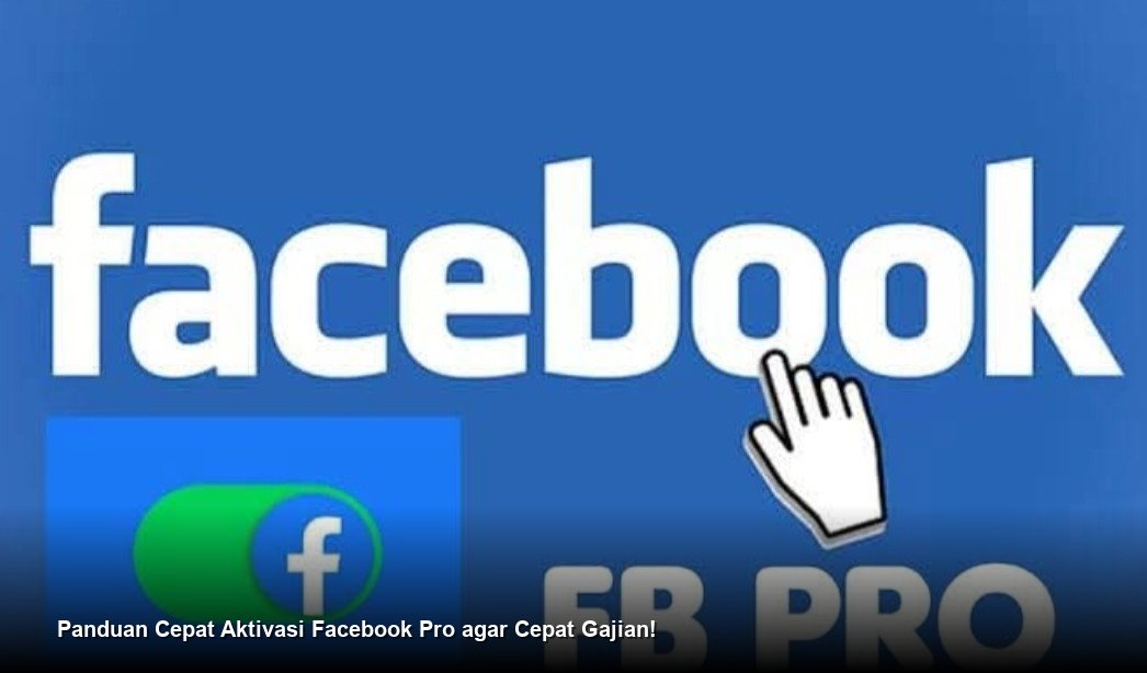 Panduan Cepat Aktivasi Facebook Pro agar Cepat Gajian!