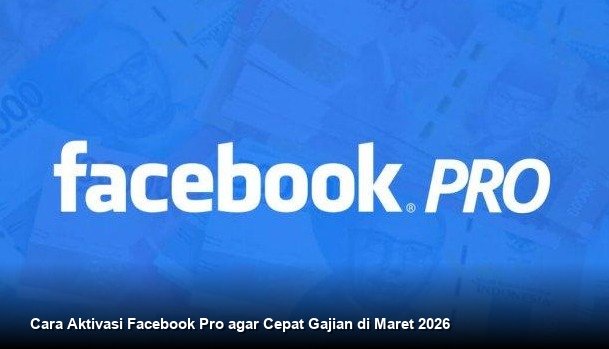 Cara Aktivasi Facebook Pro agar Cepat Gajian di Maret 2026