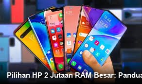 Pilihan HP 2 Jutaan RAM Besar: Panduan Aman Menjaga Data Anda
