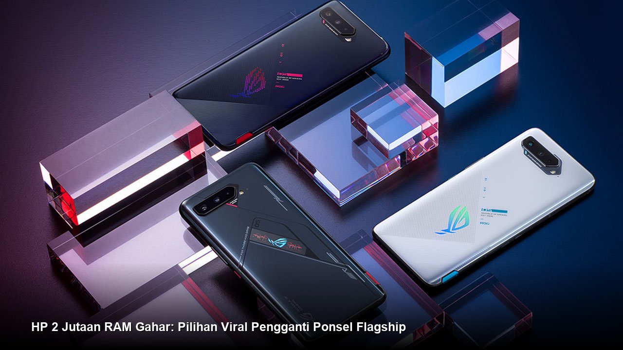 HP 2 Jutaan RAM Gahar: Pilihan Viral Pengganti Ponsel Flagship